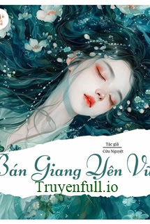 Bán Giang Yên Vũ – Cửu Nguyệt