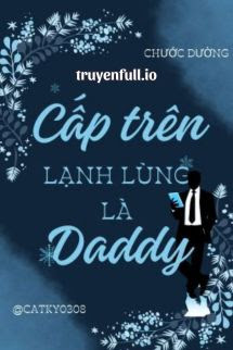 Cấp Trên Lạnh Lùng Là Daddy – Chước Đường
