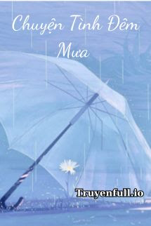 Chuyện Tình Đêm Mưa – Thánh Nữ Trù