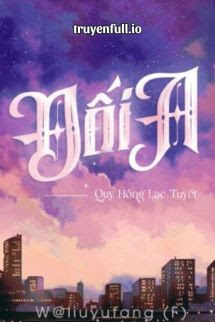 Đối A – Quy Hồng Lạc Tuyết