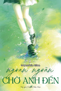 Ngoan Ngoãn Chờ Anh Đến – Chanh Mặc Mạt