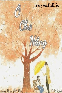 Ô Che Nắng – Mang Mang Bất Mang
