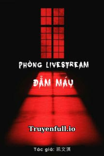 Phòng Livestream Đẫm Máu – Khải Văn Kỳ