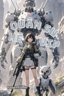 Quân Sư Hệ VIP – Thối Qua