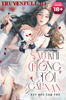 Sau Khi Chồng Tôi Gặp Nạn – Xuy Bức Cao Thủ