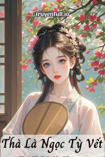 Thà Là Ngọc Tỳ Vết – Cư Hữu Miêu