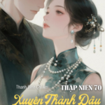 Thập Niên 70: Xuyên Thành Đầu Quả Tim Của Vai Ác