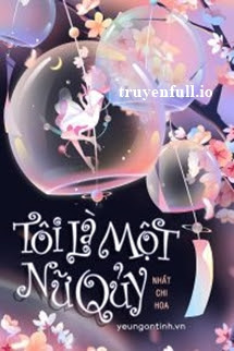 Tôi Là Một Nữ Quỷ – Nhất Chi Hoa