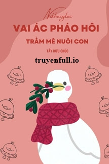 Vai Ác Pháo Hôi, Trầm Mê Nuôi Con – Tây Dữu Chúc