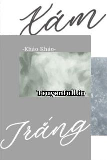 Xám và Trắng – Kháo Kháo