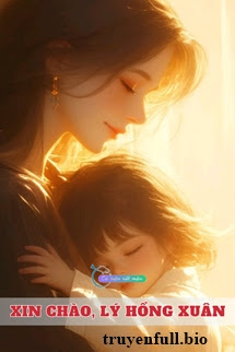 Xin Chào, Lý Hồng Xuân – Hàm Thanh