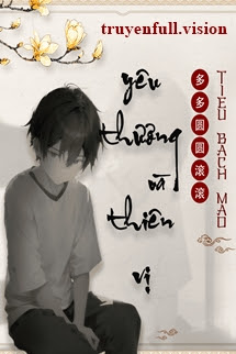 Yêu Thương Và Thiên Vị – Đa Đa Viên Viên Cổn Cổn